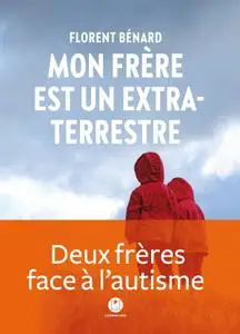 Florent Benard, "Mon frère est un extraterrestre"