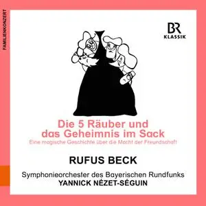 Rufus Beck, Bavarian Radio Symphony Orchestra, Yannick Nézet-Séguin - The Five Thieves and the Secret in the Sack (2022)[24/48]