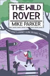 The Wild Rover: A Blistering Journey Along Britain's Footpaths