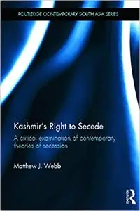 Kashmir's Right to Secede: A Critical Examination of Contemporary Theories of Secession