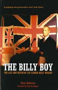 The Billy Boy: The Life and Death of LVF Leader Billy Wright