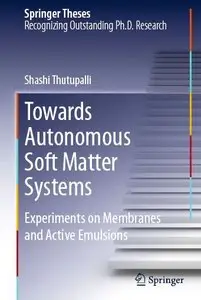 Towards Autonomous Soft Matter Systems: Experiments on Membranes and Active Emulsions