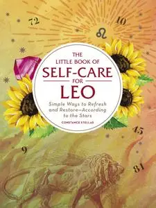 The Little Book of Self-Care for Leo: Simple Ways to Refresh and Restore—According to the Stars (Astrology Self-Care)