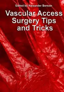"Vascular Access Surgery: Tips and Tricks" ed. by Alexander Berezin