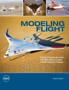 Modeling Flight: The Role of Dynamically Scaled Free-Flight Models in Support of NASA's Aerospace Programs