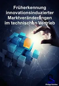 Früherkennung innovationsinduzierter Marktveränderungen im technischen Vertrieb