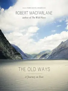 The Old Ways: A Journey on Foot (Audiobook)