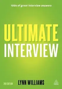 Ultimate Interview: 100s of Great Interview Answers Tailored to Specific Jobs