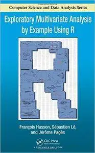 Francois Husson, Sebastien Le, Jerome Pages - Exploratory Multivariate Analysis by Example Using R [Repost]