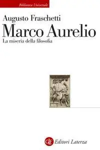 Augusto Fraschetti - Marco Aurelio. La miseria della filosofia