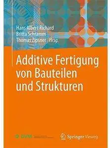 Additive Fertigung von Bauteilen und Strukturen [Repost]