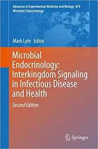 Microbial Endocrinology: Interkingdom Signaling in Infectious Disease and Health  Ed 2