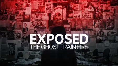 ABC - EXPOSED: The Ghost Train Fire (2021)