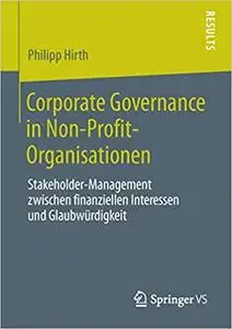 Corporate Governance in Non-Profit-Organisationen: Stakeholder-Management zwischen finanziellen Interessen und Glaubwürdigkeit