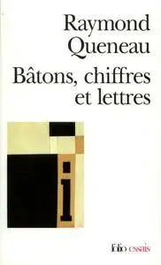 Raymond Queneau, "Bâtons, chiffres et lettres"