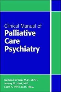 Clinical Manual of Palliative Care Psychiatry