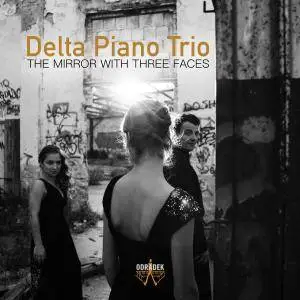 Delta Piano Trio - The Mirror with Three Faces (2018)