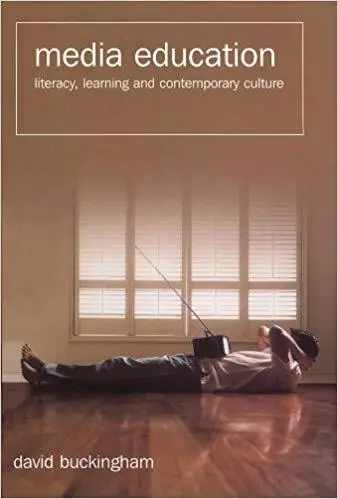 Media Education: Literacy, Learning and Contemporary Culture