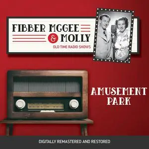 «Fibber McGee and Molly: Amusement Park» by Jim Jordan, Don Quinn, Marian Jordan