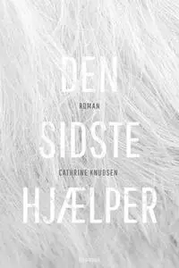 «Den sidste hjælper» by Cathrine Knudsen