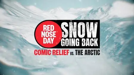 BBC - Snow Going Back: Comic Relief v the Arctic (2024)