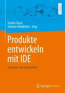 Produkte entwickeln mit IDE: Kompakt und anschaulich