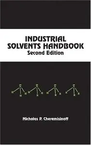 Industrial Solvents Handbook (Chemical Industries, Vol. 94) (repost)