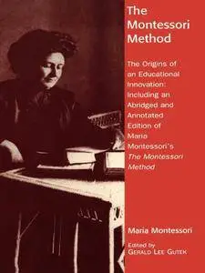 The Montessori Method: The Origins of an Educational Innovation