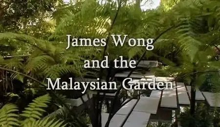 BBC - James Wong and the Malaysian Garden (2011)