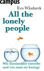 All the lonely people - Wie Einsamkeit entsteht und wie man sie besiegt (Repost)