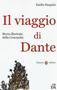 Emilio Pasquini - Il viaggio di Dante. Storia illustrata della «Commedia»