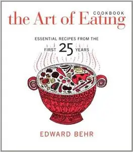 The Art of Eating Cookbook: Essential Recipes from the First 25 Years (Repost)