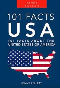 USA: 101 Amazing Facts about the United States of America: Facts about the USA