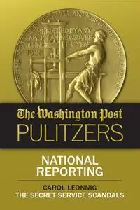 «The Washington Post Pulitzers: Carol Leonnig, National Reporting» by Carol Leonnig, The Washington Post