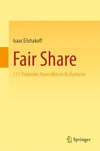 Fair Share: 111 Problems from Ahmes to Aumann