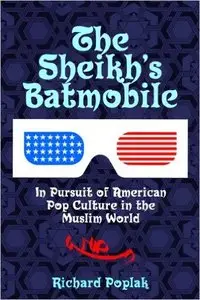 Sheikhs Batmobile: In Pursuit Of American Pop Culture In The Muslim World