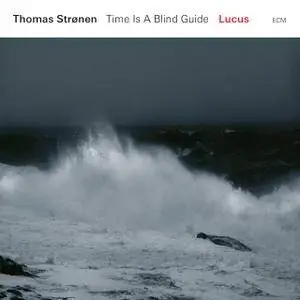 Thomas Stronen & Time Is A Blind Guide - Lucus (2018) {ECM 2576 Official Digital Download}