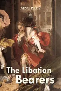 «The Libation Bearers» by Aeschylus
