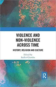 Violence and Non-Violence Across Time: History, Religion and Culture