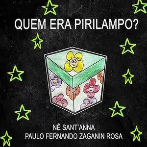 «Quem Era Pirilampo» by Nê Santanna E Paulo Fernando Zaganin Rosa
