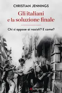 Christian Jennings - Gli italiani e la soluzione finale