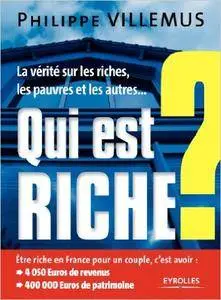 Philippe Villemus - Qui est riche ? : La vérité sur les riches, les pauvres et les autres… [Repost]
