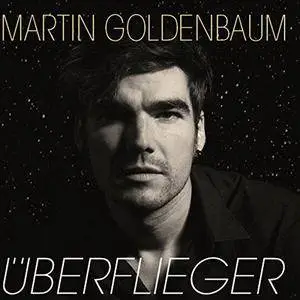 Martin Goldenbaum - Überflieger (2018)