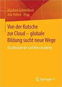 Von der Kutsche zur Cloud – globale Bildung sucht neue Wege: Das Beispiel der Carl Benz Academy (Repost)