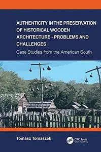 Authenticity in the Preservation of Historical Wooden Architecture - Problems and Challenges