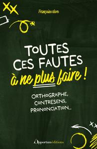 Françoise Nore, "Toutes ces fautes à ne plus faire !: Orthographe, contresens, prononciation..."