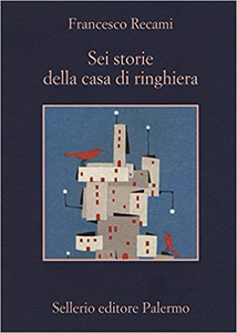 Sei storie della casa di ringhiera - Francesco Recami