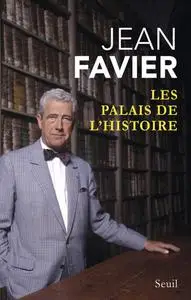 Jean Favier, "Les palais de l'histoire"