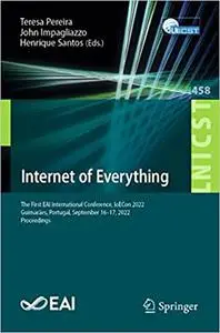 Internet of Everything: The First EAI International Conference, IoECon 2022, Guimarães, Portugal, September 16-17, 2022,