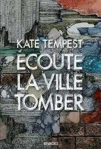 Kate Tempest - Ecoute la ville tomber